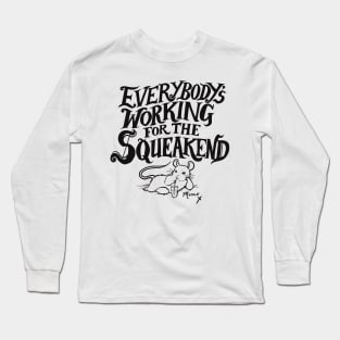 Everybody's Working for the Squeakend - black Long Sleeve T-Shirt